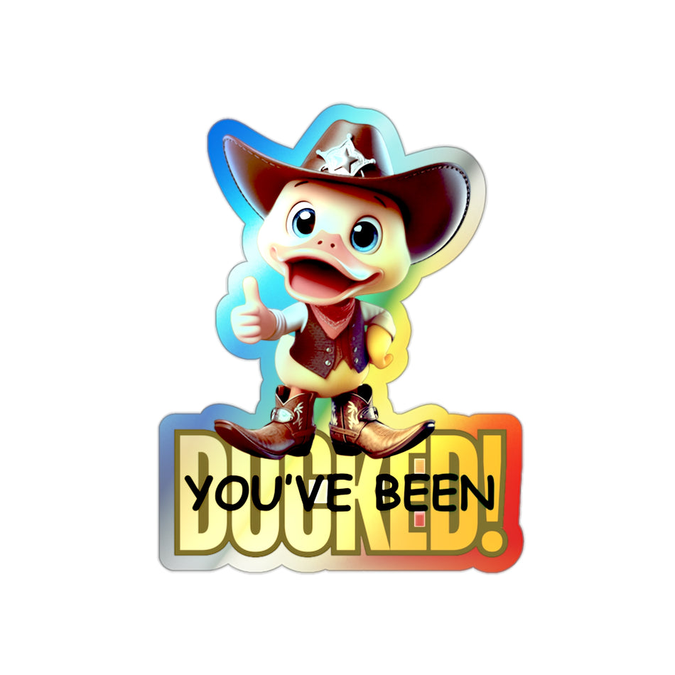 You've Been Ducked Cowboy Sherif on Holographic Die-cut Stickers