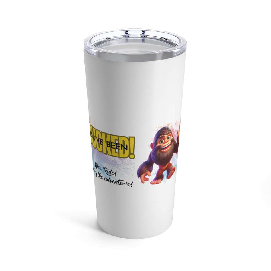 You've Been Ducked Nice Ride Bigfoot Hello Tumbler 20oz