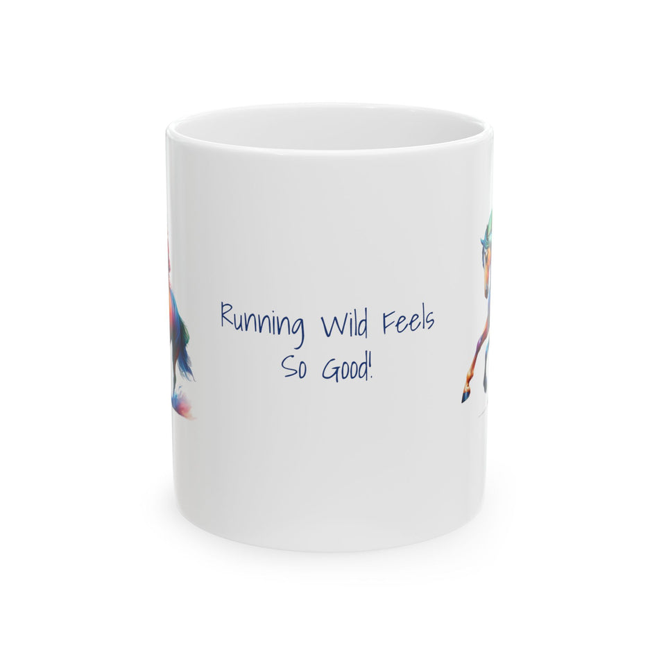 Running wild Feels So Good Horse on Ceramic Mug, (11oz, 15oz)